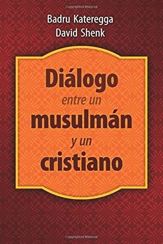 Dialogo Entre Un Musulmán Y Un Cristiano, De David Shenk. Editorial Libros Desafío En Español