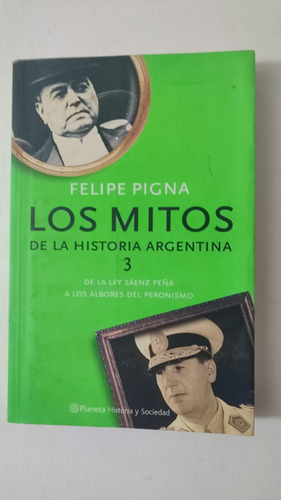 Los Mitos De La Historia Argentina 3-felipe Pigna-planeta(59 (Usado)