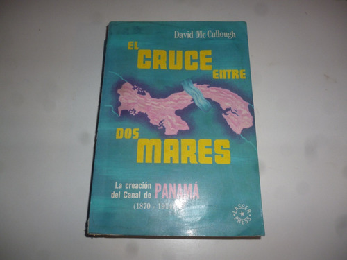 El Cruce Entre Dos Mares David Mc Cullough