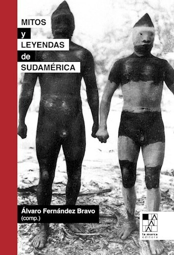 Libro Mitos Y Leyendas De Sudamerica De Alvaro Fernandez Bra