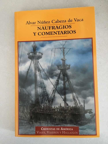 Naufragios Y Comentarios. Alvar Núñez Cabeza De Vaca. App. (Usado)