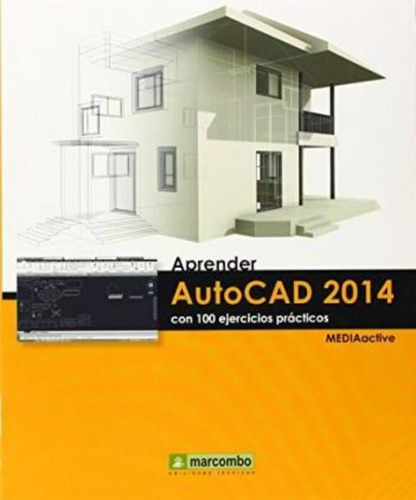 Aprender Autocad 2014 : Con 100 Ejercicios / Mediactive