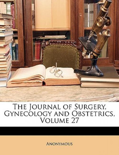 Libro The Journal Of Surgery, Gynecology And Obstetrics, ...