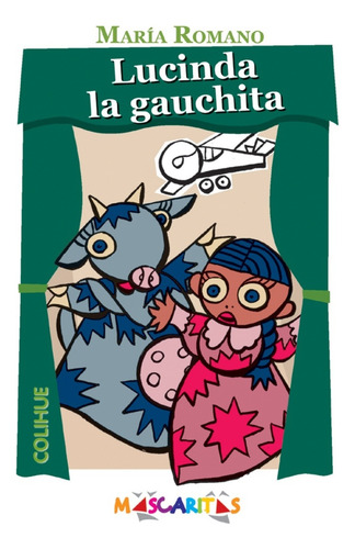 Lucinda La Gauchita, De Milo Lockett / María Romano., Vol. Unico. Editorial Ediciones Colihue, Tapa Blanda En Español