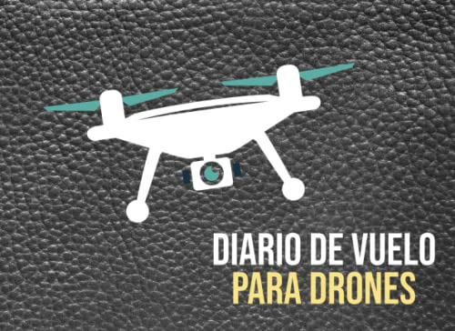 Diario De Vuelo Para Drones: Diario De Entrenamiento De Vuel