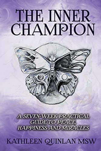 The Inner Champion: A Seven-week Practical Guide To Peace, H