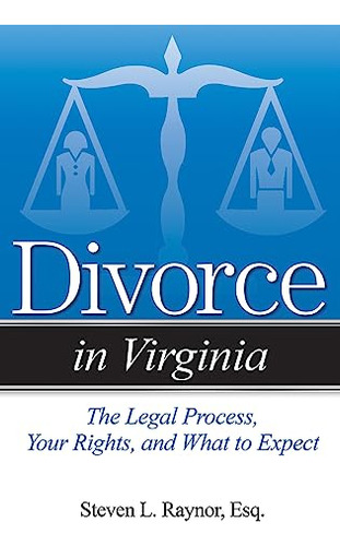 Divorce In Virginia: The Legal Process, Your Rights, And Wha