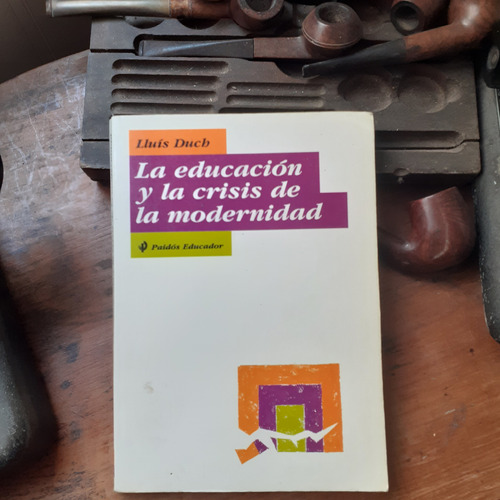 La Educación Y La Crisis De La Modernidad / Lluís Duch