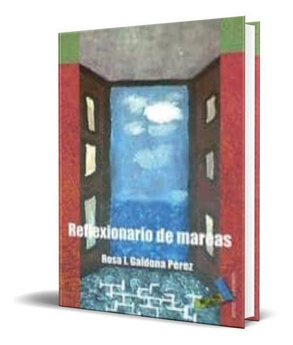 Reflexionario De Mareas, De Rosa Isabel Galdona Perez. Editorial Baile Del Sol, Tapa Blanda En Español, 2010