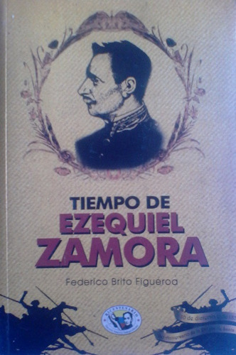 Federico Brito Figueroa - Tiempo De Ezequiel Zamora 