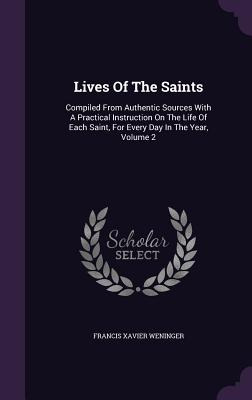 Libro Lives Of The Saints: Compiled From Authentic Source...