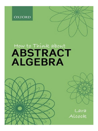 How To Think About Abstract Algebra - Lara Alcock. Eb03