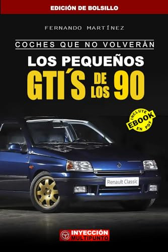 Coches Que No Volverán: Los Pequeños Gti´s De Los 90 (edició