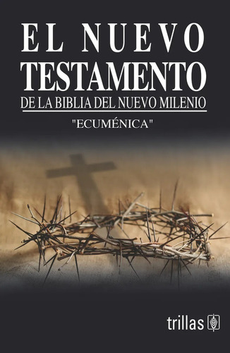 El Nuevo Testamento De La Biblia Nuevo Milenio Trillas