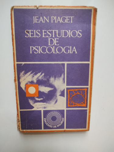 Seis Estudios De Psicologia - Jean Piaget - Debolsillo