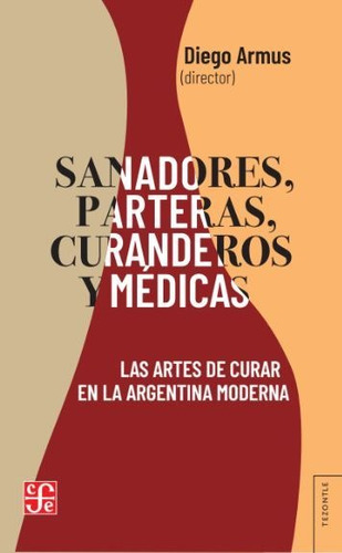 Libro Sanadores, Parteras, Curanderos, Médicas - Diego Armus