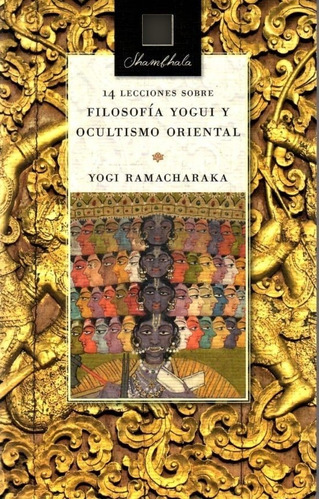 14 Lecciones Sobre Filosofia Yogui Y Ocultismo Oriental - Yo