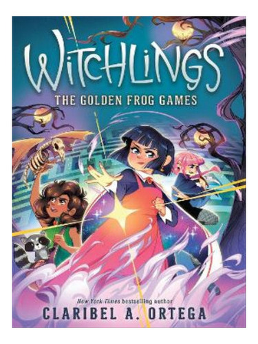 The Golden Frog Games (witchlings #2) - Claribel A. Or. Eb06