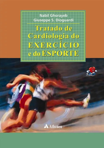 Tratado de cardiologia do exercício e do esporte, de Ghorayeb, Nabil. Editorial Editora Atheneu Ltda, capa mole em português, 2006
