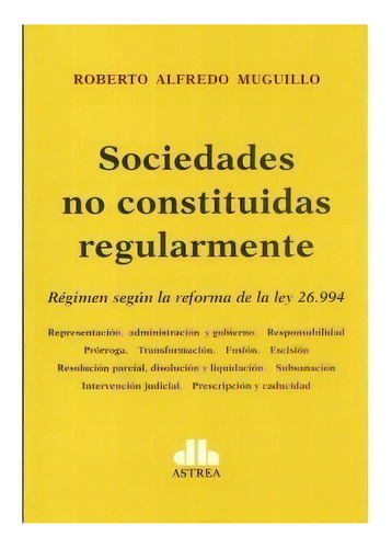 Sociedades No Constituidas Regularmente - Roberto Mu, De Roberto Muguillo. Editorial Astrea En Español