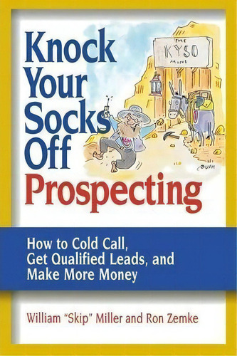 Knock Your Socks Off Prospecting : How To Cold Call, Get Qualified Leads, And Make More Money, De William Miller. Editorial Harpercollins Focus, Tapa Blanda En Inglés