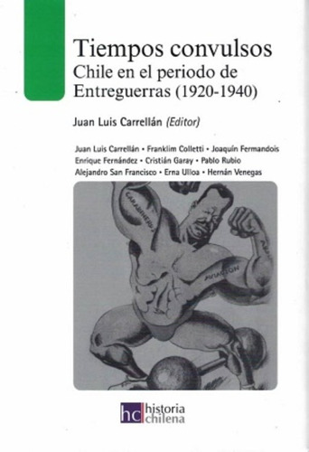 Tiempos Convulsos, Chile En El Periodo Entreguerras (1920-1