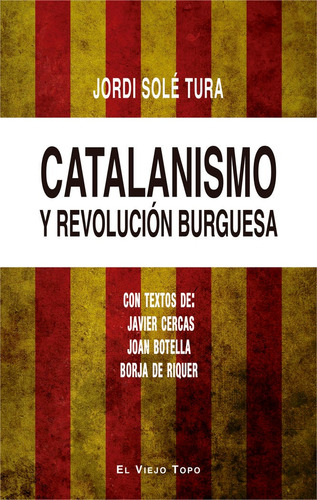 Catalanismo Y Revoluciãâ³n Burguesa, De Solé Tura, Jordi. Editorial El Viejo Topo, Tapa Blanda En Español