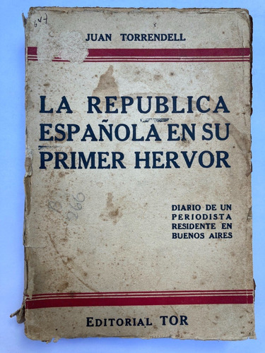 Juan Torrendell. La República Española En Su Primer Hervor.