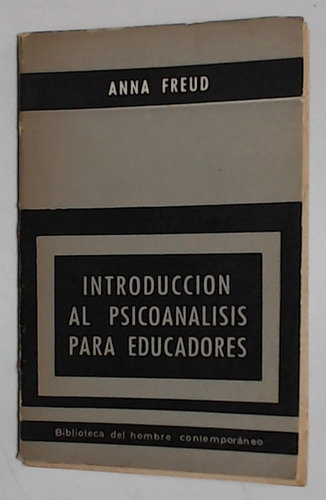 Introduccion Al Psicoanalisis Para Educadores - Freud, Anna