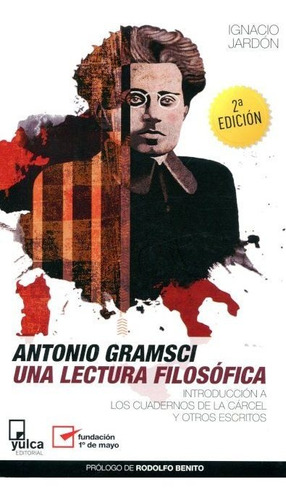 Antonio Gramsci - Lectura Filosófica, Ignacio Jardon, Yulca
