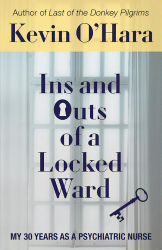 Ins And Outs Of A Locked Ward: My 30 Years As A Psychiatric Nurse, De O'hara, Kevin. Editorial Loyola College, Tapa Blanda En Inglés