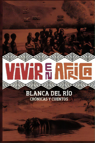 Vivir En Africa, De Mr Carlos Aranguiz Zuniga. Editorial Createspace Independent Publishing Platform, Tapa Blanda En Español