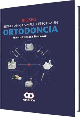 Libro - Biomecánica Simple Y Efectiva En Ortodoncia Bioseo