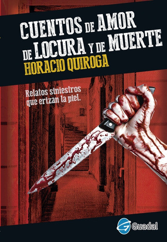 Cuentos De Amor, Locura Y De Muerte - Horacio Quiroga