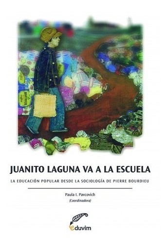 Juanito Laguna Va A La Escuela, De Paula Inés Pavcovich. Editorial Eduvim En Español