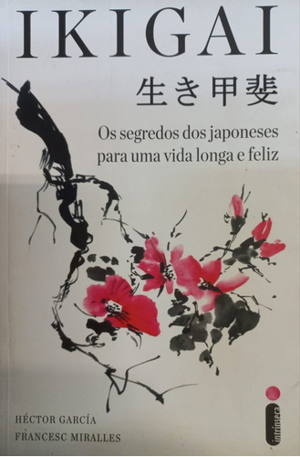 Ikigai - Os Segredos Dos Japoneses Para Uma V...