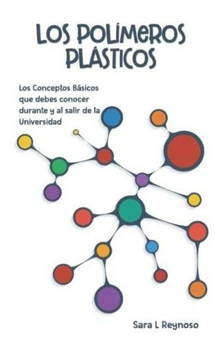 Los Polimeros Plasticos Los Conceptos Basicos Que.., De Reynoso, Sar. Editorial Independently Published En Español