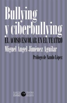 Bullying Y Ciberbulling. El Acoso Escolar En El Teatro