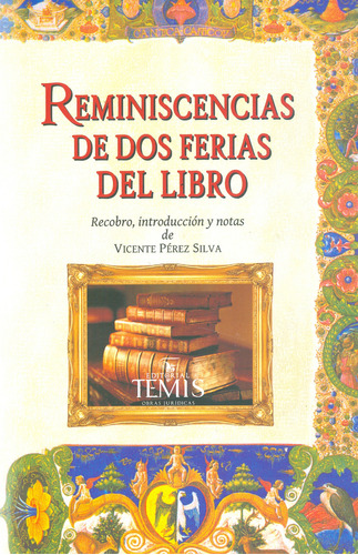 Reminiscencias de dos ferias del libro, de Vicente Pérez Silva. 9583511004, vol. 1. Editorial Editorial Temis, tapa blanda, edición 2016 en español, 2016
