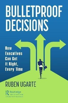 Libro Bulletproof Decisions : How Executives Can Get It R...