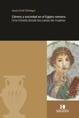 GÃÂ©nero y sociedad en el Egipto romano, de Goñi Zabalegui, Amaia. Editorial Ediuno, tapa blanda en español