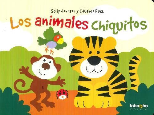 Libro Los Animales Chiquitos De Eduardo Ruíz, Sally Johnson