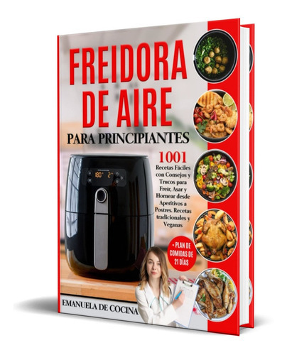Freidora De Aire Para Principiantes, De Emanuela De Cocina. Editorial Independently Published, Tapa Blanda En Español, 2022