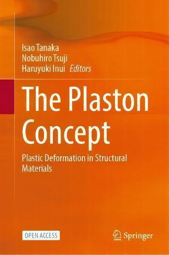 The Plaston Concept : Plastic Deformation In Structural Materials, De Isao Tanaka. Editorial Springer Verlag, Singapore, Tapa Dura En Inglés
