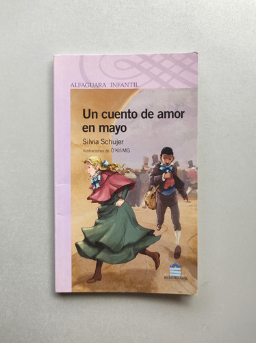 Un Cuento De Amor En Mayo - Silvia Schjer - Alfaguara 