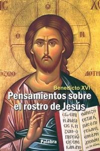 Pensamientos Sobre El Rostro De Jesus - Benedicto Xvi