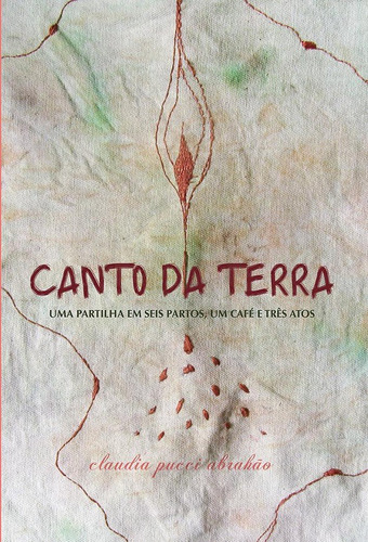 Canto da Terra, de Abrahão, Claudia Pucci. Editora Pólen Produção Editorial Ltda., capa mole em português, 2015