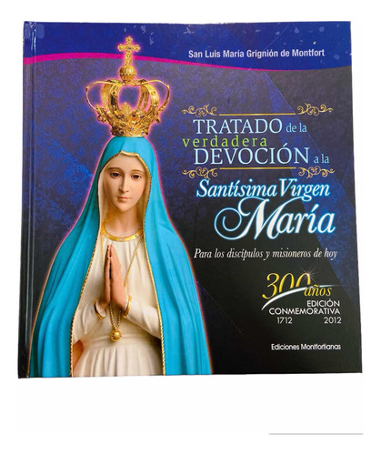 Tratado De La Verdadera Devoción A La Santísima Virgen Lujo