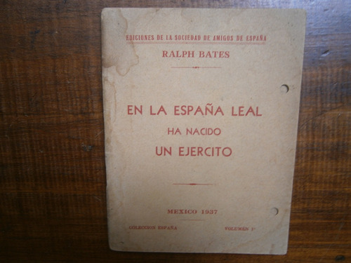 Ralph Bates En La España Leal Ha Nacido Un Ejercito 1937