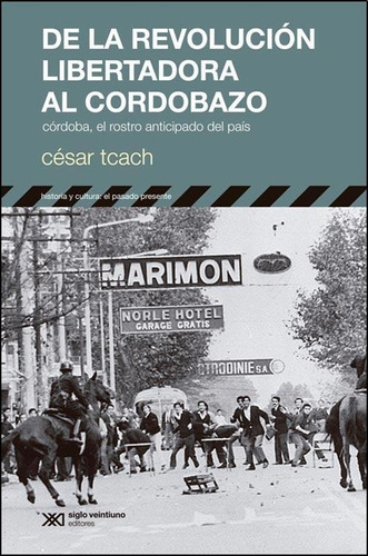 De La Revolucion Libertadora Al Cordobazo - César Tcach